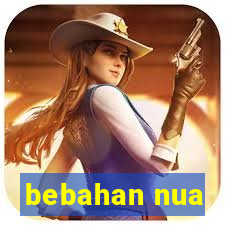 bebahan nua